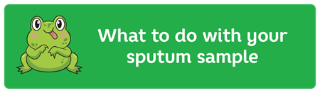 What to do with your sputum sample